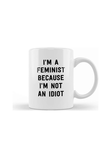 Feminist Cause Not An Idiot Kupa Bardak Porselen Karışık
