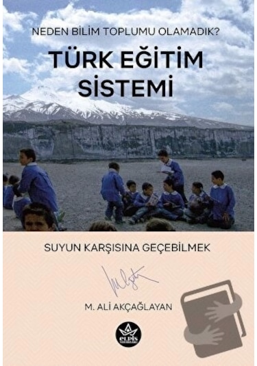 Türk Eğitim Sistemi - M. Ali Akçağlayan - Elpis Yayınları -