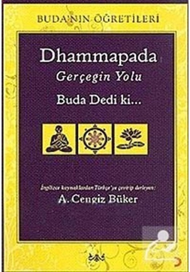 Dhammapada Gerçeğin Yolu Buda Dedi ki...- Cinius