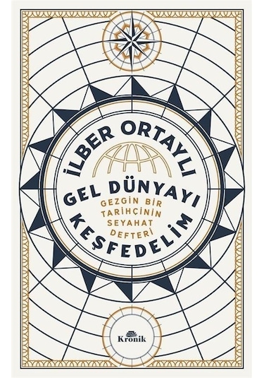 Gel Dünyayı Keşfedelim / Prof. Dr. İlber Ortaylı