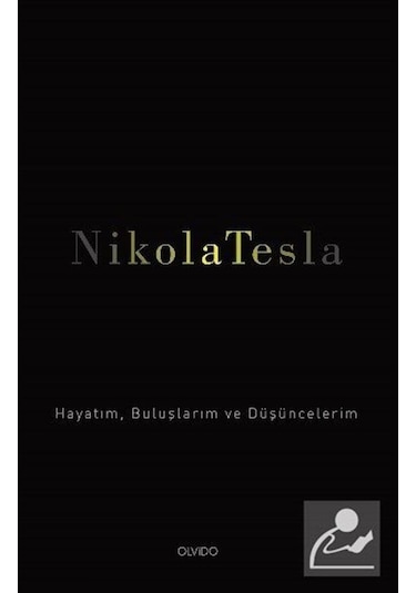 Hayatım Buluşlarım ve Düşüncelerim - Nikola Tesla - Olvido