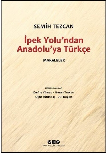 İpek Yolu'ndan Anadolu'ya Türkçe / Semih Tezcan