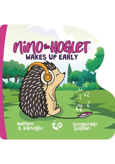 Nino the Hoglet - Wakes up Early - Meltem E. Kanoğlu - Çikolata Yayınevi