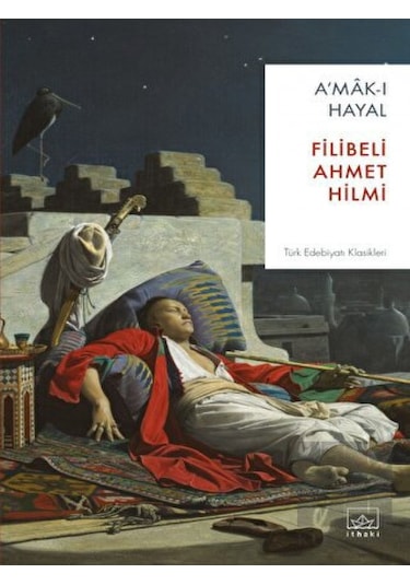 Amak-ı Hayal - Şehbenderzade Filibeli Ahmed Hilmi - İthaki Yayınları