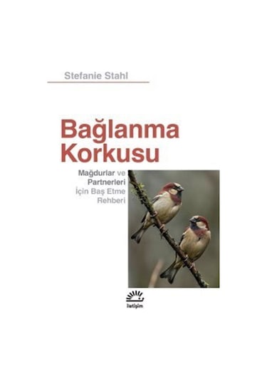 Bağlanma Korkusu & Mağdurlar Ve Partnerleri İçin Baş Etme Rehb...