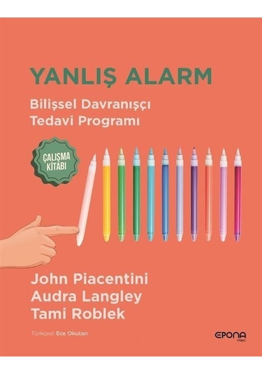 Yanlış Alarm - Bilişsel Davranışçı Tedavi Programı Çalışma Kitabı - Audra Langley - Epona