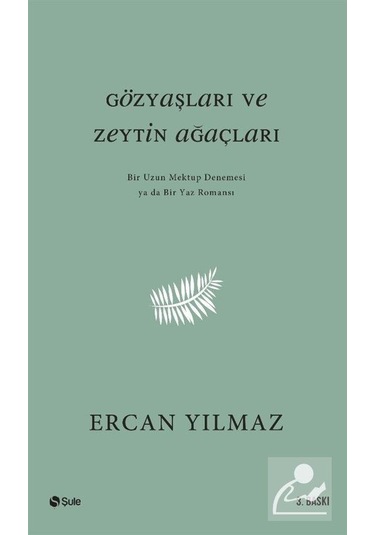 Gözyaşları ve Zeytin Ağaçları - Ercan Yılmaz - Şule Yayınları