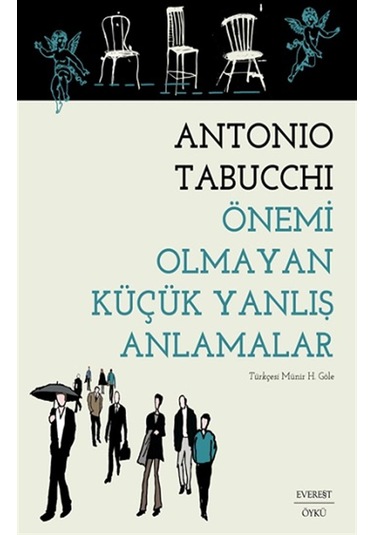 Önemi Olmayan Küçük Yanlış Anlamalar - Antonio Tabucchi - Everest Yayınları
