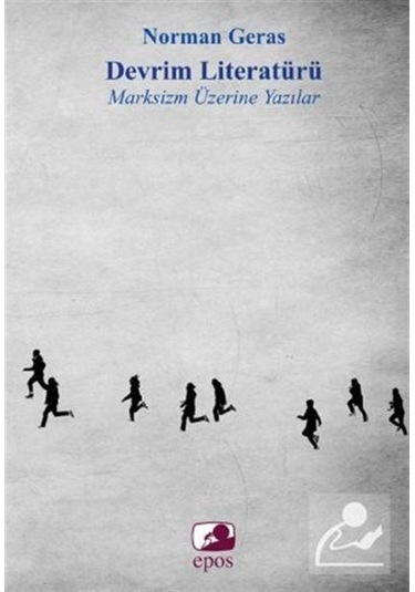 Devrim Literatürü: Marksizm Üzerine Yazılar - Norman Geras - Epos Yayınları