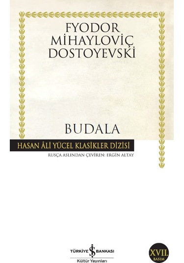 Budala - Hasan Ali Yücel Klasikleri - Fyodor Mihayloviç Dostoyevski - İş Bankası Kültür Yayınları