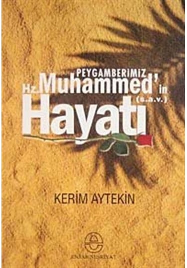 Peygamberimiz Hz. Muhammed'in (s.a.v) Hayatı / Kerim Aytekin