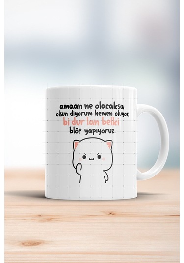 Ne Olcaksa Olsun Diyorum Hemen Oluyor Bi Dur Lan Kupa Bardak Beyaz