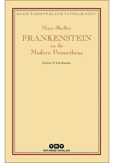 Frankenstein ya da Modern Prometheus - Kazım Taşkent Klasik Yapıtlar Dizisi - Mary Shelley - Yapı Kredi Yayınları