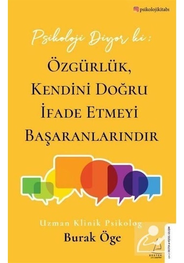 Psikoloji Diyor Ki: Özgürlük, Kendini Doğru İfade Etmeyi Başar...