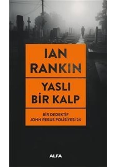 Yaslı Bir Kalp / Bir Dedektif John Rebus Polisiyesi 24 / Ian R...