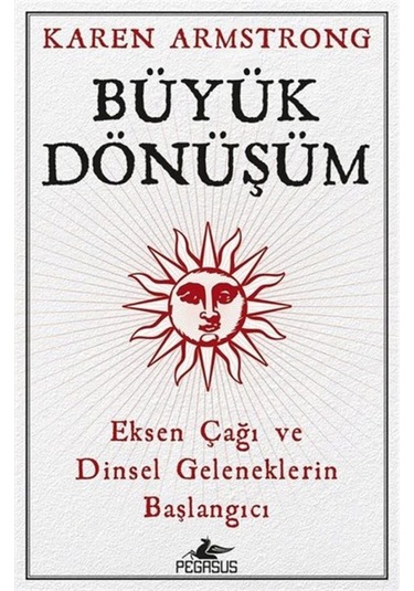 Büyük Dönüşüm: Eksen Çağı Ve Dinsel Geleneklerin Başlangıcı