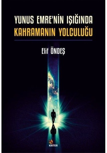 Yunus Emre'nin Işığında Kahramanın Yolculuğu / Elif Öndeş