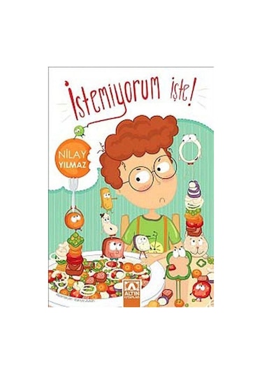 İstemiyorum İşte - Nilay Yılmaz - Altın Kitaplar