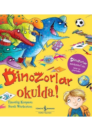 Dinozorlar Okulda! - Timothy Knapman - İş Bankası Kültür Yayınları