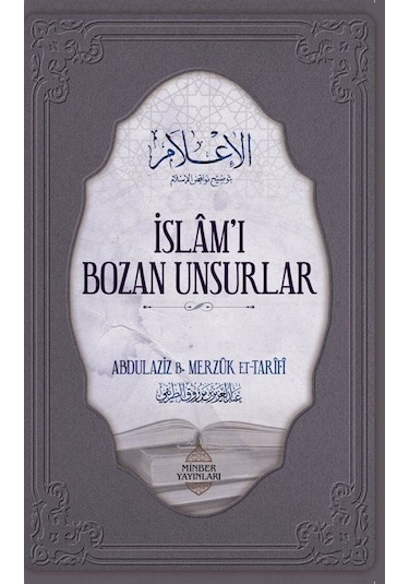 İslam'ı Bozan Unsurlar - Abdulaziz Bin Merzuk Et-Tarifi - Minber Yayınları
