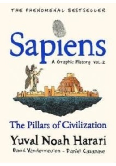 Sapiens A Graphic History Volume 2: The Pillars of Civilization - Yuval Noah Harari - Jonathan Cape
