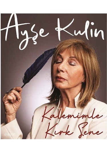 Kalemimle Kırk Sene / Ayşe Kulin
