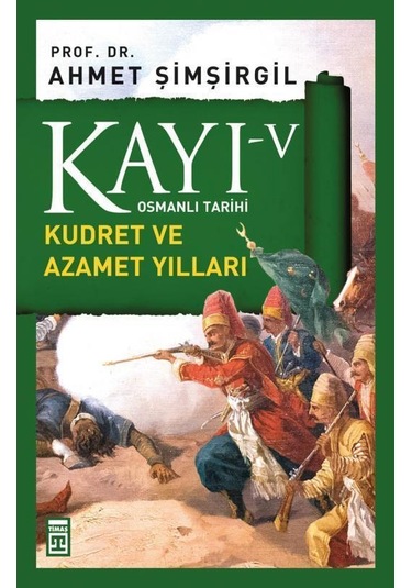 Timaş Yayınları Kayı 5 Kudret ve Azamet Yılları Ahmet Şimşirgil