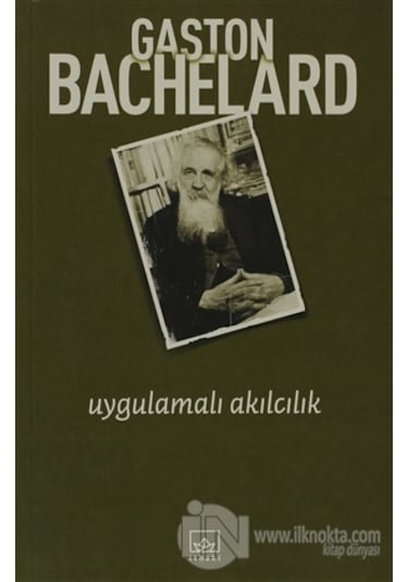 Uygulamalı Akılcılık - Gaston Bachelard - İthaki Yayınları