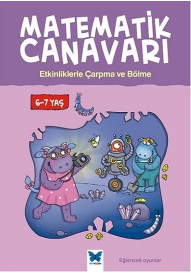 Matematik Canavarı: Etkinliklerle Matematik Çarpma ve Bölme 6 - 7 Yaş