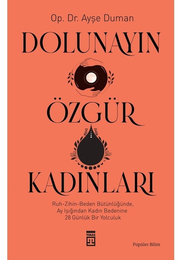 Dolunayın Özgür Kadınları - Ayşe Duman - Timaş Yayınları