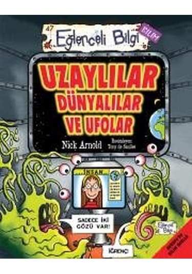 Uzaylılar Dünyalılar ve Ufolar-Eğlenceli Bilgi - Nick Arnold - Eğlenceli Bilgi