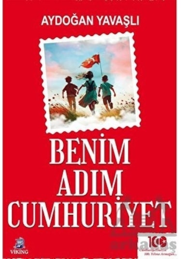 Benim Adım Cumhuriyet - Aydoğan Yavaşlı - Viking Kitap