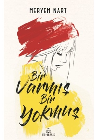 Bir Varmış Bir Yokmuş - Meryem Nart - Ephesus Yayınları