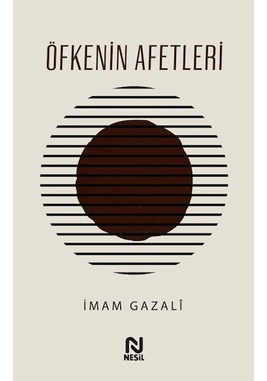 Öfkenin Afetleri / İmam Gazali