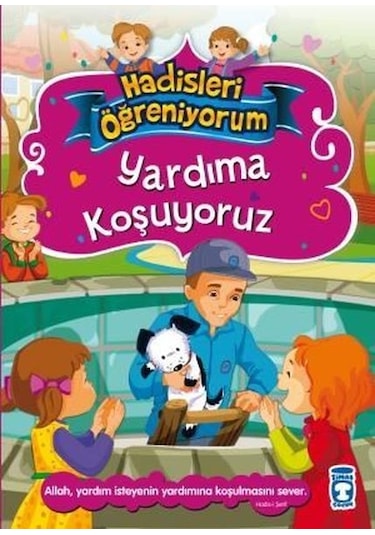 Yardıma Koşuyoruz - Hadisleri Öğreniyorum - Nurşen Şirin - Timaş Çocuk
