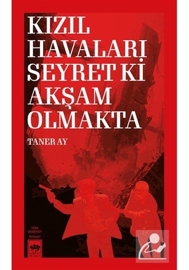 Kızıl Havaları Seyret Ki Akşam Olmakta / Taner Ay