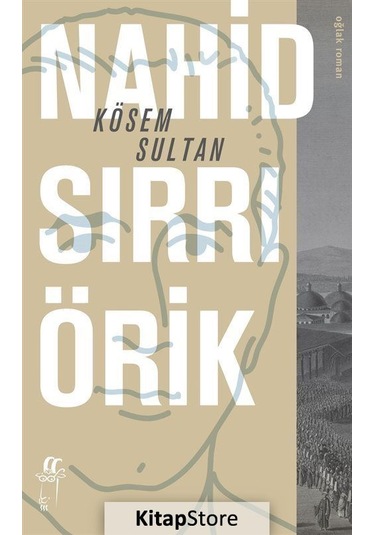 Kösem Sultan - Nahid Sırrı Örik - Oğlak Yayıncılık
