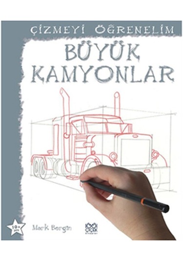 Çizmeyi Öğrenelim - Büyük Kamyonlar - Mark Bergin - 1001 Çiçek