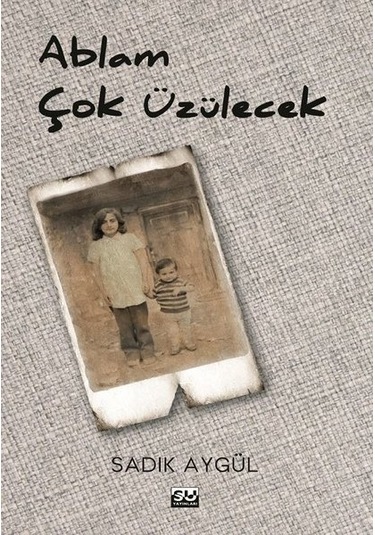 Ablam Çok Üzülecek - Sadık Aygül - Su Yayınları