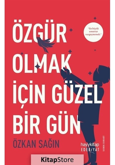 Kitapstore Özgür Olmak Için Güzel Bir Gün / Özkan Sağın