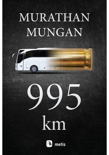 995 Km - Murathan Mungan - Metis Yayınları