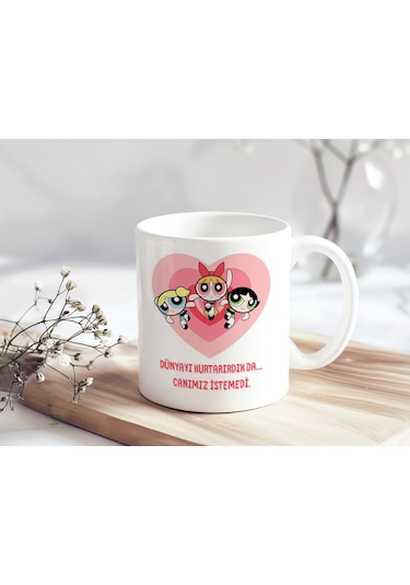 Powerpuff Girls Dünyayı Kurtarırdık Da Canımız İstemedi Yazılı Kupa Bardak - Dostluk Temalı Hediye Beyaz