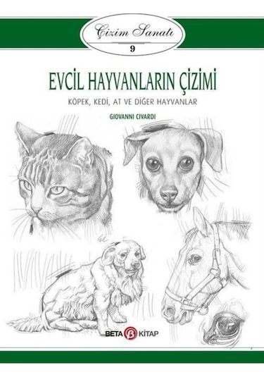 Çizim Sanatı 9-Evcil Hayvanların Çizimi - Giovanni Civardi - Beta Kitap