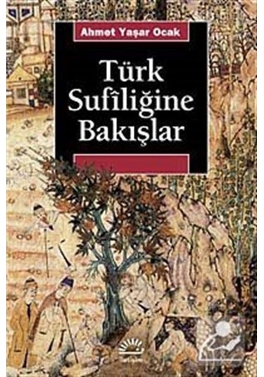 Türk Sufiliğine Bakışlar - Ahmet Yaşar Ocak - İletişim Yayınları