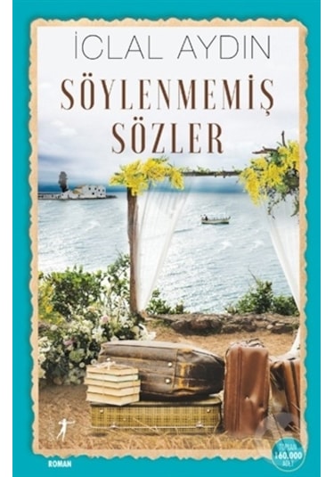 Söylenmemiş Sözler - İclal Aydın - Artemis Yayınları