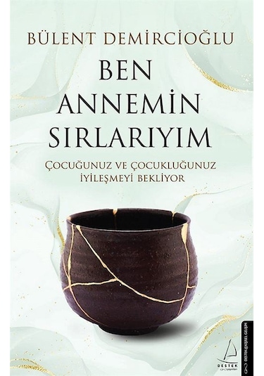 Ben Annemin Sırlarıyım - Bülent Demircioğlu - Destek Yayınları