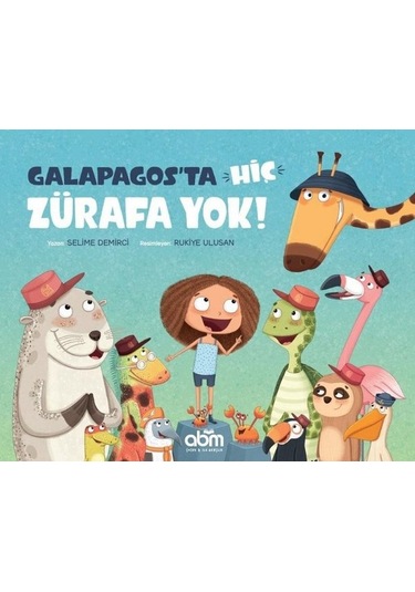 Galapagosta Hiç Zürafa Yok - Selime Demirci - Abm Yayınevi