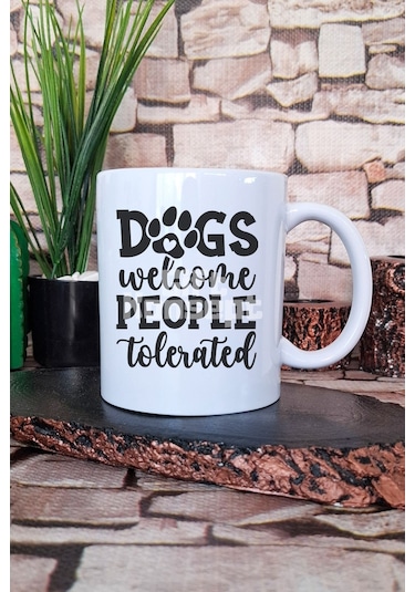 Dogs Welcome People Tolerated Yazılı Komik Köpeksever Hediye Baskılı Kupa Bardak Beyaz