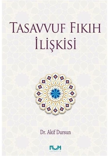 Tasavvuf Fıkıh İlişkisi / Akif Dursun