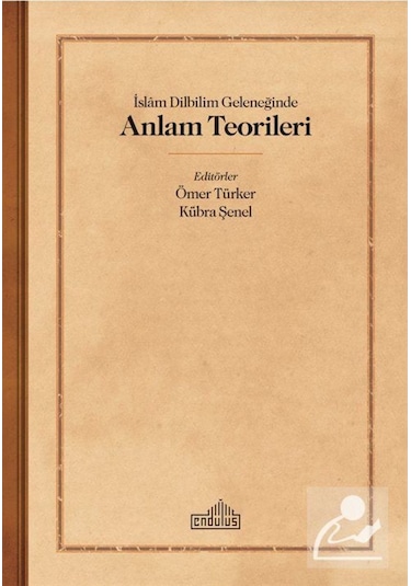 İslam Dilbilim Geleneğinde Anlam Teorileri / Ömer Türker 9786052105733
